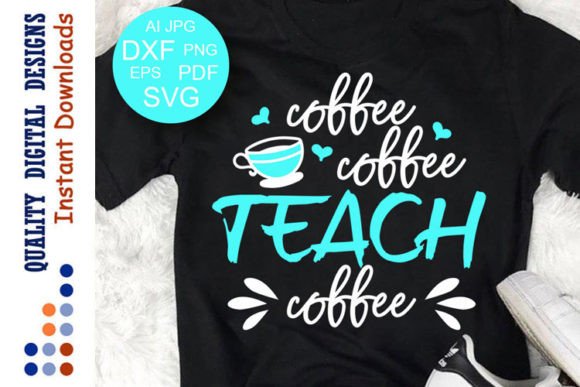 Teach Coffee Teacher Gift Back to School: A Versatile Digital Download for Educators